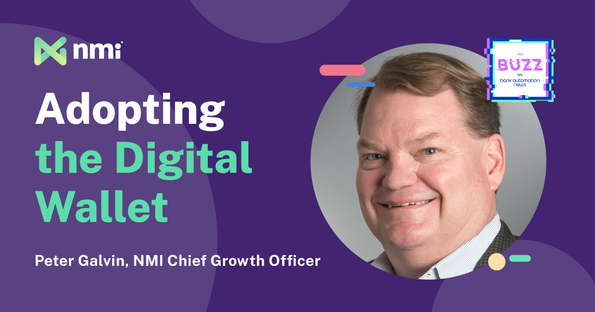 Adopting the digital wallet with NMI CMO Peter Galvin