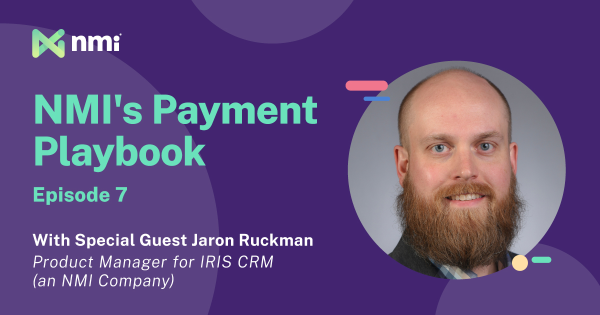 NMI’s Payment Playbook: Why Are Payment Industry CRMs So Important?