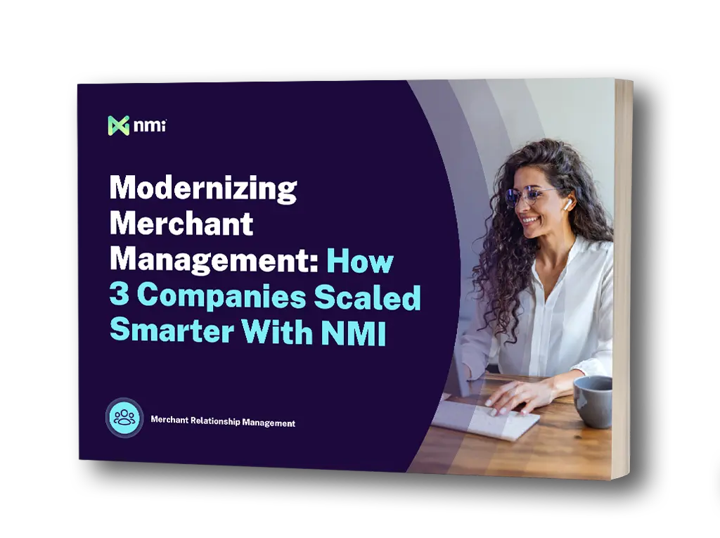 Modernizing Merchant Management: How 3 Companies Scaled Smarter With NMI